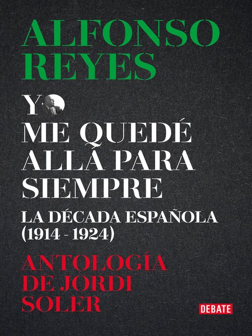 Title details for Yo me quedé allá para siempre by Alfonso Reyes - Available